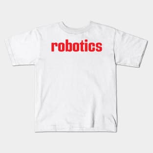 Robotics Robot Artificial Intelligence Robotic I Love Building Robots Kids T-Shirt